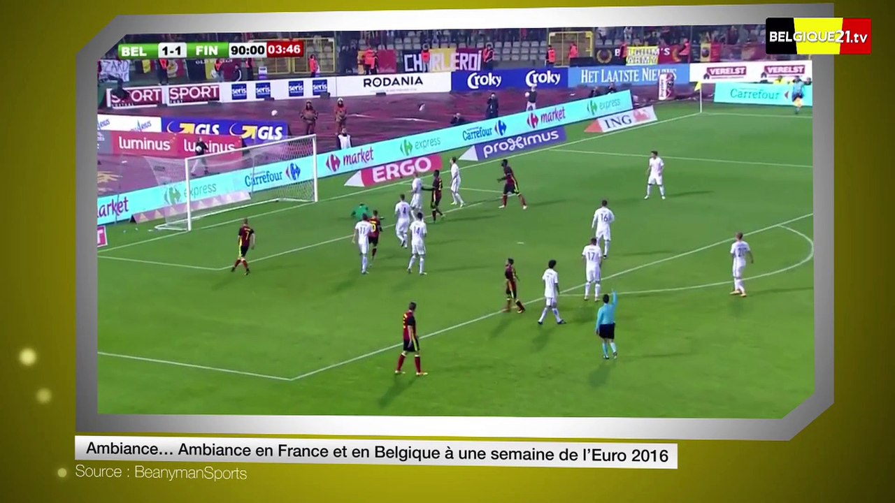 Ambiance…Ambiance en France et en Belgique à une semaine de l’Euro 2016