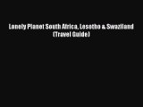 Read Lonely Planet South Africa Lesotho & Swaziland (Travel Guide) Ebook Free