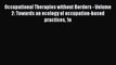 Read Occupational Therapies without Borders - Volume 2: Towards an ecology of occupation-based