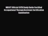 Read NBCOT Official COTA Study Guide Certified Occupational Therapy Assistant Certification