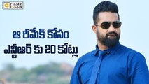 Twenty Crores For Ntr to Act in that Remake Movie - Filmyfocus.com