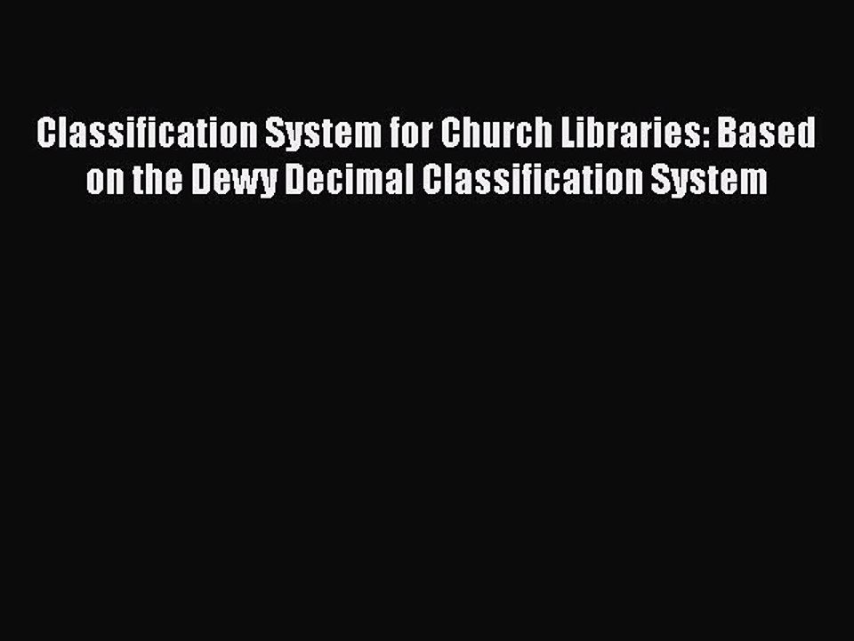 [PDF] Classification System for Church Libraries: Based on the Dewy Decimal Classification