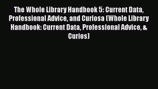 [PDF] The Whole Library Handbook 5: Current Data Professional Advice and Curiosa (Whole Library