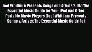 Read Joel Whitburn Presents Songs and Artists 2007: The Essential Music Guide for Your iPod