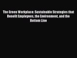 Read The Green Workplace: Sustainable Strategies that Benefit Employees the Environment and