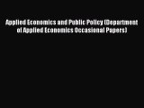 Read Applied Economics and Public Policy (Department of Applied Economics Occasional Papers)