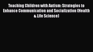 Download Teaching Children with Autism: Strategies to Enhance Communication and Socialization
