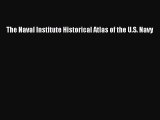 Read The Naval Institute Historical Atlas of the U.S. Navy Ebook Free
