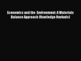 Download Economics and the  Environment: A Materials Balance Approach (Routledge Revivals)