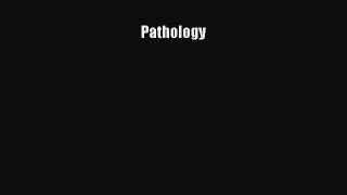 Read Pathology Ebook Free