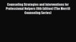 Read Counseling Strategies and Interventions for Professional Helpers (9th Edition) (The Merrill