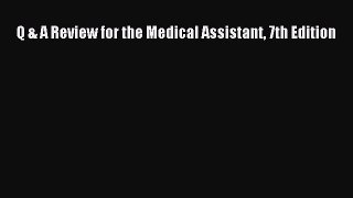 Read Q & A Review for the Medical Assistant 7th Edition Ebook Free