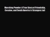 [PDF] Marching Powder: A True Story of Friendship Cocaine and South America's Strangest Jail