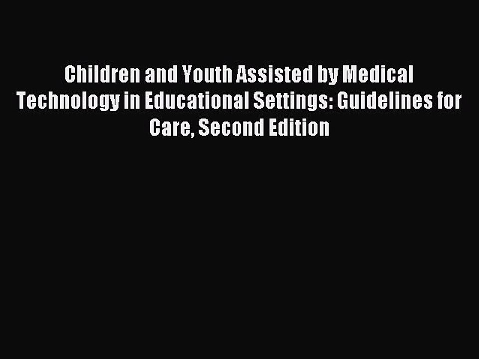 new book Children and Youth Assisted by Medical Technology in Educational Settings: Guidelines