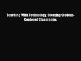 best book Teaching With Technology: Creating Student-Centered Classrooms