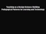 new book Teaching as a Design Science: Building Pedagogical Patterns for Learning and Technology