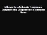 [PDF] 50 Proven Cures For Poverty: Entreprenuers Entreprenuership Entreprenueralism and the