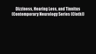 Read Dizziness Hearing Loss and Tinnitus (Contemporary Neurology Series (Cloth)) Ebook Free