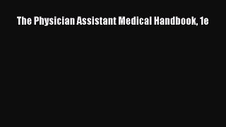 Read The Physician Assistant Medical Handbook 1e Ebook Free