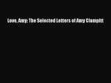 Read Love Amy: The Selected Letters of Amy Clampitt Ebook Free
