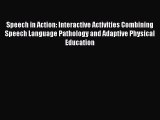 Read Speech in Action: Interactive Activities Combining Speech Language Pathology and Adaptive