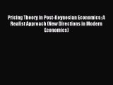 Read Pricing Theory in Post-Keynesian Economics: A Realist Approach (New Directions in Modern