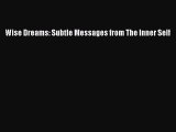 [Read] Wise Dreams: Subtle Messages from The Inner Self E-Book Download