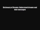 [Read] Dictionary of Dreams: Understand dreams and their messages E-Book Free