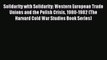 Read Solidarity with Solidarity: Western European Trade Unions and the Polish Crisis 1980-1982