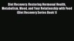 [PDF] Diet Recovery: Restoring Hormonal Health Metabolism Mood and Your Relationship with Food