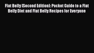[Read] Flat Belly [Second Edition]: Pocket Guide to a Flat Belly Diet and Flat Belly Recipes