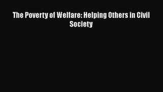 [PDF] The Poverty of Welfare: Helping Others in Civil Society [Read] Online