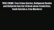 [Read] TRUE CRIME: True Crime Stories Hollywood Deaths and Bullycide Box Set (A Book about