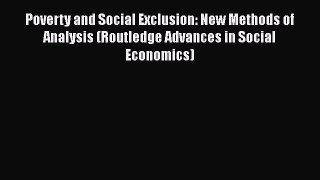 [PDF] Poverty and Social Exclusion: New Methods of Analysis (Routledge Advances in Social Economics)