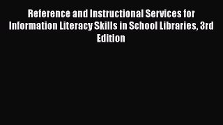 [PDF] Reference and Instructional Services for Information Literacy Skills in School Libraries