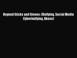 [Read] Beyond Sticks and Stones: (Bullying Social Media Cyberbullying Abuse) PDF Free