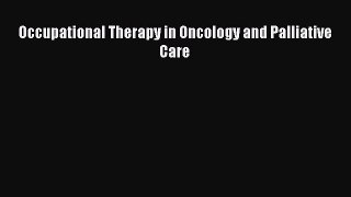 Download Occupational Therapy in Oncology and Palliative Care Ebook Free