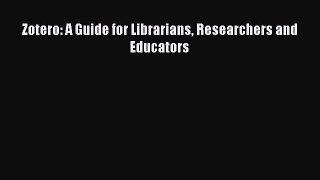 [PDF] Zotero: A Guide for Librarians Researchers and Educators [Download] Online