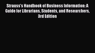 [PDF] Strauss's Handbook of Business Information: A Guide for Librarians Students and Researchers