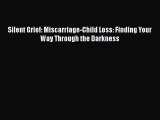 [PDF] Silent Grief: Miscarriage-Child Loss: Finding Your Way Through the Darkness ebook textbooks