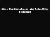 [Download] Mind of Clear Light: Advice on Living Well and Dying Consciously Ebook PDF