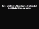 [Read] Dying with Dignity: A Legal Approach to Assisted Death (Global Crime and Justice) E-Book