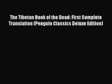 Read The Tibetan Book of the Dead: First Complete Translation (Penguin Classics Deluxe Edition)