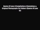 PDF Quotes Of Love: A Compilation of Quotations & Original Photographs For Fathers (Quotes