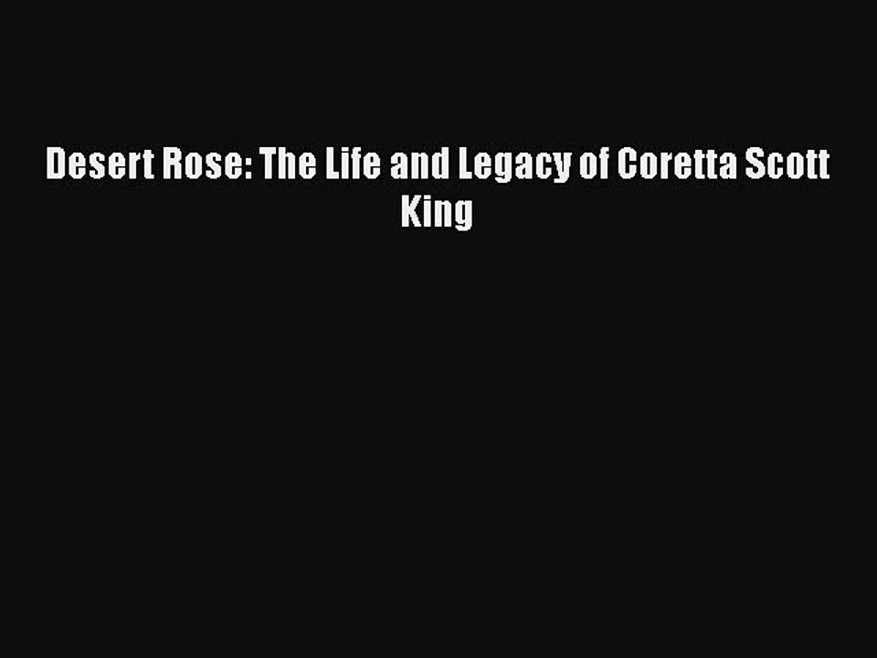 Download Desert Rose: The Life and Legacy of Coretta Scott King  EBook