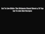 Read Eat To Live Bible: The Ultimate Cheat Sheet & 70 Top Eat To Live Diet Recipes Ebook Free