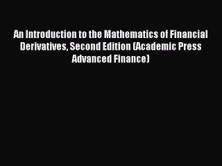 Read An Introduction to the Mathematics of Financial Derivatives Second Edition (Academic Press