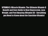 Read VITAMIN D: Miracle Vitamin: The Ultimate Vitamin D Benefit and Cure Guide to Beat Depression
