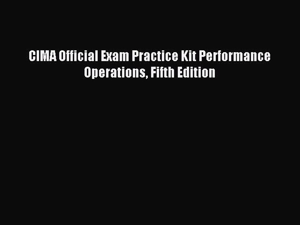 For you CIMA Official Exam Practice Kit Performance Operations Fifth Edition