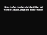 [Download] Hiking the San Juan Islands: Island Hikes and Walks in San Juan Skagit and Island